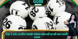 Gợi ý các chiến thuật đánh dàn đề 12 số hay nhất năm 2025