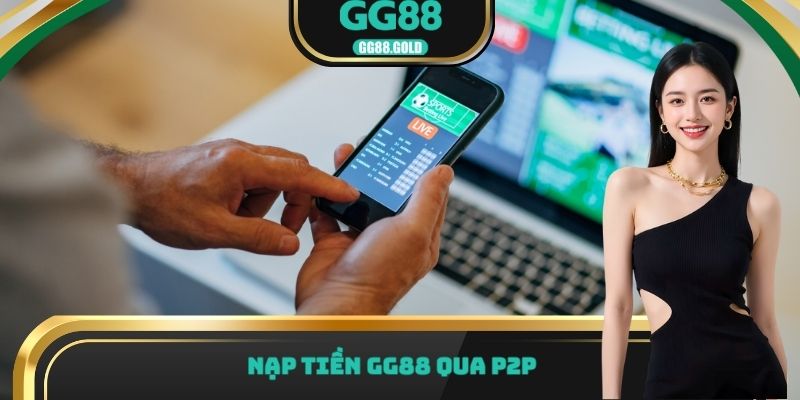 Nạp tiền GG88 qua P2P