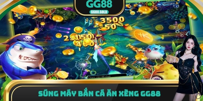 Súng máy bắn cá ăn xèng GG88